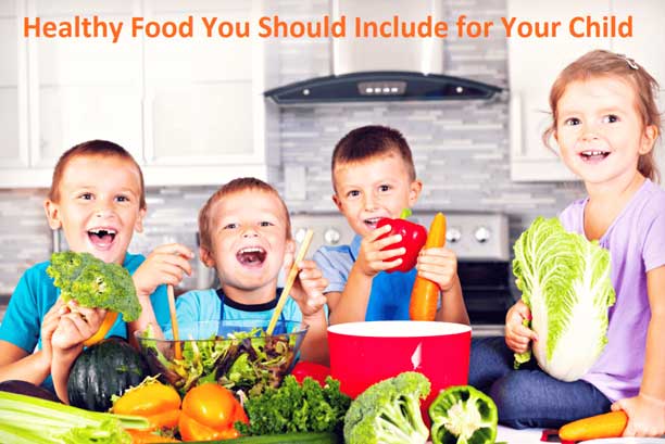 Healthy Food You Should Include for Your Children's Diet- Read More