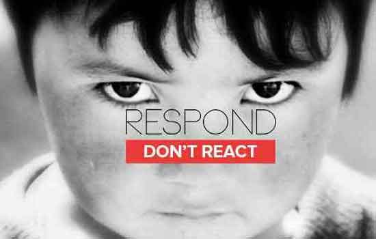 Reagiere nicht, um zu reagieren